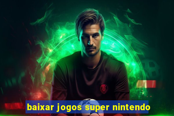 baixar jogos super nintendo